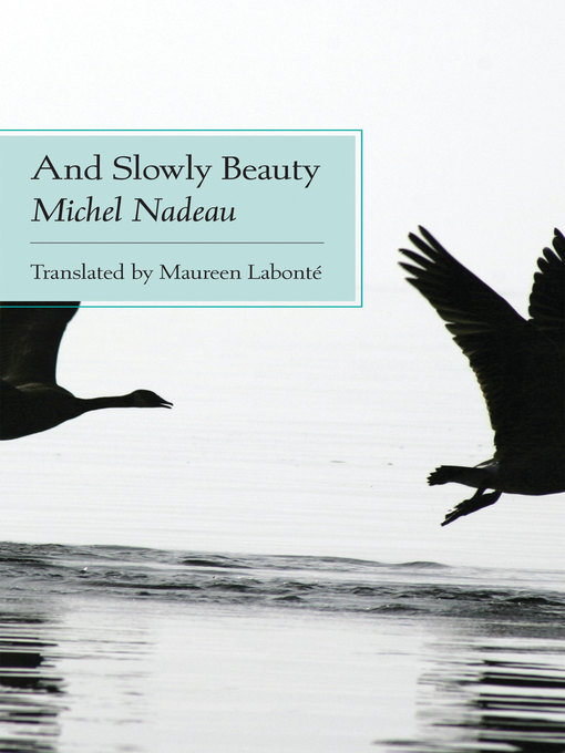 Détails du titre pour And Slowly Beauty par Michel Nadeau - Disponible